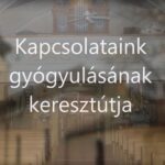 Kapcsolataink gyógyulásának keresztútja